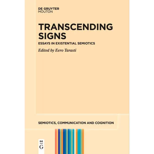 Transcending Signs: Essays in Existential Semiotics