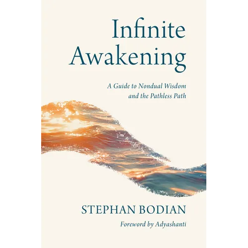Infinite Awakening: A Guide to Nondual Wisdom and the Pathless Path