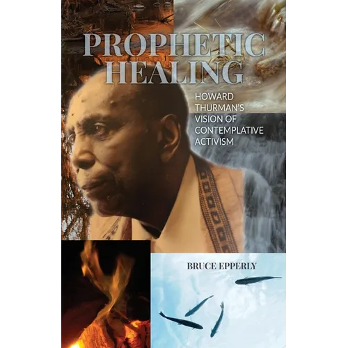 Prophetic Healing: Howard Thurman's Vision of Contemplative Activism