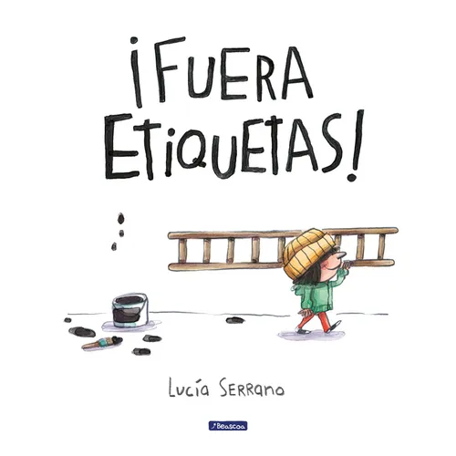 ¡Fuera Etiquetas!: Un Cuento Sobre El Poder de Las Palabras / Throw Out All Labels