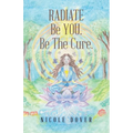 RADIATE Be YOU. Be The Cure.