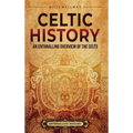 Celtic History: An Enthralling Overview of the Celts