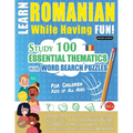 Learn Romanian While Having Fun! - For Children: Kids of All Ages - Study 100 Essential Thematics with Word Search Puzzles - Vol.1