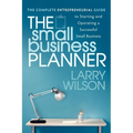 The Small Business Planner: The Complete Entrepreneurial Guide to Starting and Operating a Successful Small Business