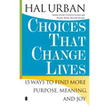 Choices That Change Lives: 15 Ways to Find More Purpose, Meaning, and Joy