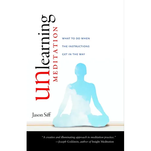 Unlearning Meditation: What to Do When the Instructions Get In the Way