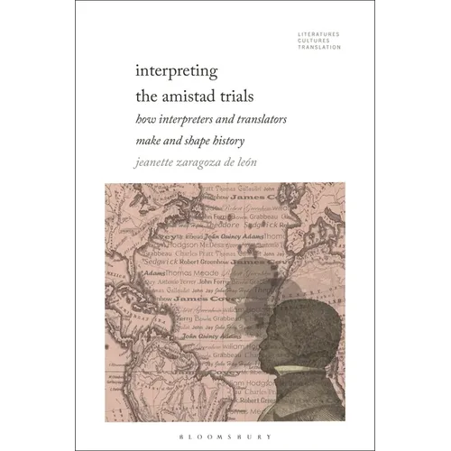 Interpreting the Amistad Trials: How Interpreters and Translators Make and Shape History