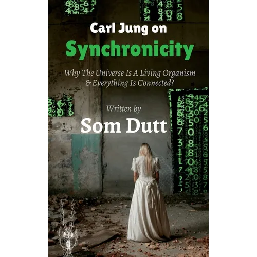 Carl Jung on Synchronicity: Why Universe Is A Living Organism & Everything Is Connected?