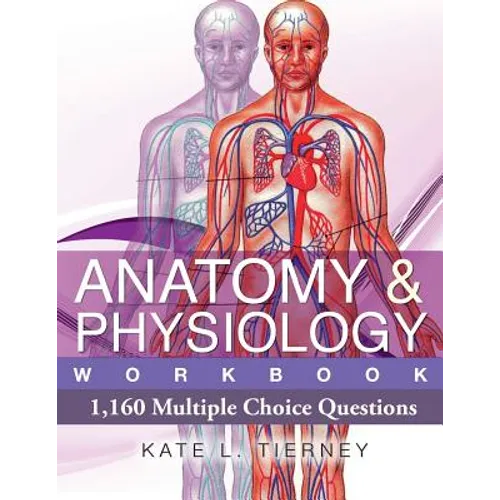 Anatomy & Physiology: 1,160 Multiple Choice Questions