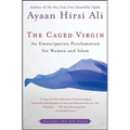The Caged Virgin: An Emancipation Proclamation for Women and Islam