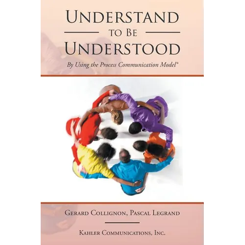 Understand to Be Understood: By Using the Process Communication Model