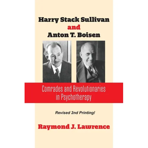 Harry Stack Sullivan and Anton T. Boisen: Comrades and Revolutionaries in Psychotherapy