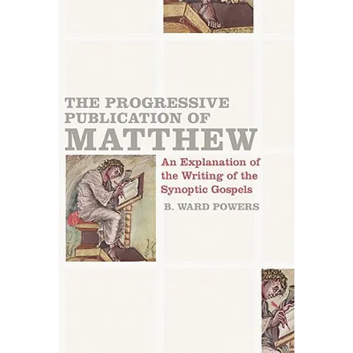 The Progressive Publication of Matthew: An Explanation of the Writing of the Synoptic Gospels