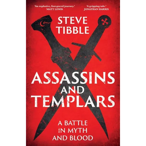Assassins and Templars: A Battle in Myth and Blood