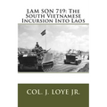 Lam Son 719: The South Vietnamese Incursion Into Laos