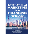 International Marketing in a Changing World: A Managerial Guidebook