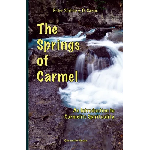 The Springs of Carmel: An Introduction to Carmelite Spirituality