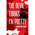 The Devil Thinks I'm Pretty