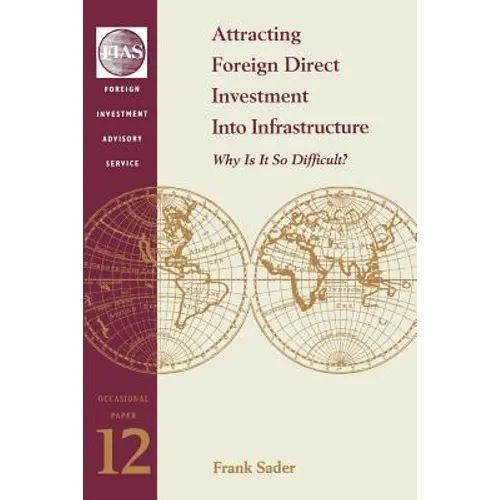 Attracting Foreign Direct Investment Into Infrastructure: Why is It So Difficult?