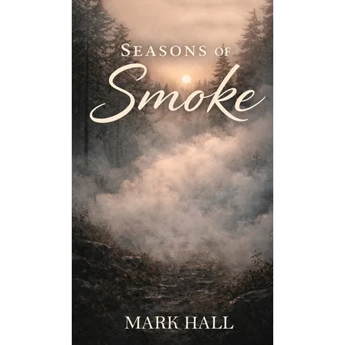 Seasons of Smoke: Walking Forward without Certainty