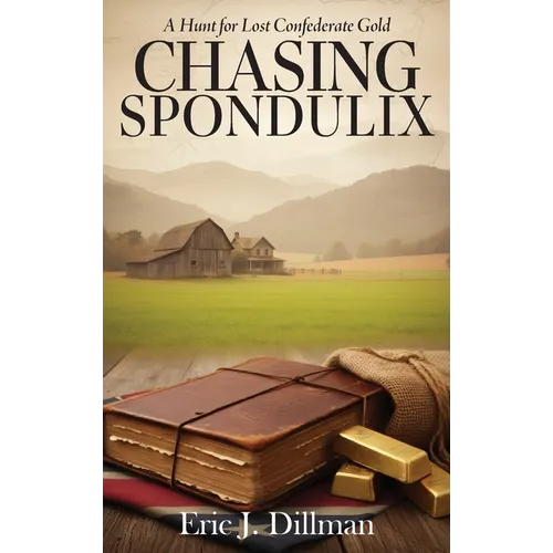 Chasing Spondulix: A Hunt for Lost Confederate Gold