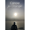 Canoe for Change: A Journey Across Canada