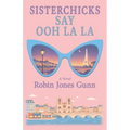 Sisterchicks Say Ooh La La