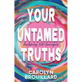 Your Untamed Truths: Reclaiming Self-Sovereignty