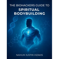 The Biohackers Guide to Spiritual Bodybuilding