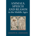 Animals, Speech and Reason in the Middle Ages