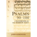 Psalms 90-100: A Handbook on the Hebrew Text