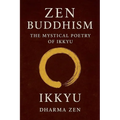 Zen Buddhism: The Mystical Poetry of Ikkyu