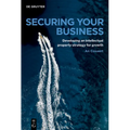 Securing Your Business: A Practical Guide to IP Strategy and Business Growth