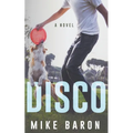 Disco: A Coming Of Age Novel