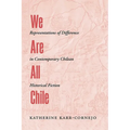 We Are All Chile: Representations of Difference in Contemporary Chilean Historical Fiction