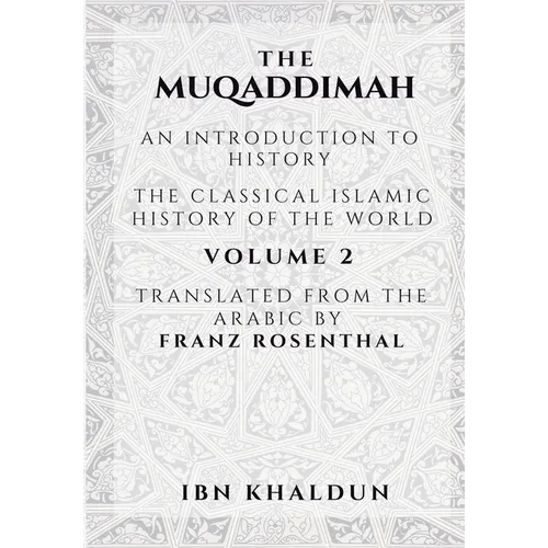 The Muqaddimah: An Introduction to History - Volume 2