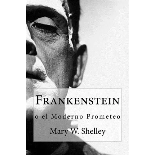 Frankenstein: o el moderno Prometeo