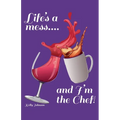 Life's a Mess and I'm the Chef!