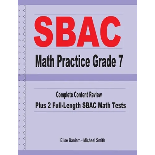 SBAC Math Practice Grade 7: Complete Content Review Plus 2 Full-length SBAC Math Tests