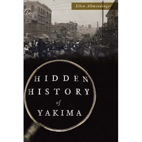 Hidden History of Yakima