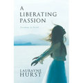 A Liberating Passion: Freedom in Faith
