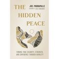 The Hidden Peace: Finding True Security, Strength, and Confidence Through Humility