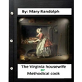 The Virginia housewife: or, Methodical cook.By: Mary Randolph (Original Version)