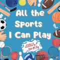 All the Sports I Can Play: A Rhyming Adventure Through Team Sports, Water Sports, and Activities for Kids