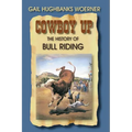 Cowboy Up!: The History of Bull Riding