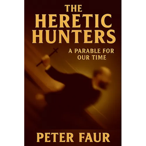 The Heretic Hunters: A Parable for Our Time