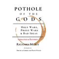 Pothole of the Gods: Holy Wars, Proxy Wars & Bad Ideas