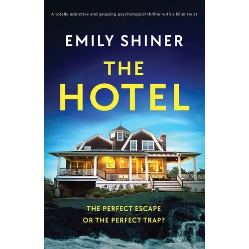 The Hotel: A totally addictive and gripping psychological thriller with a killer twist