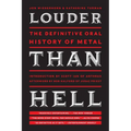 Louder Than Hell: The Definitive Oral History of Metal