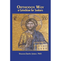 Orthodox Way, A Catechism for Seekers: A Catechism for Seekers: A Catechism for the Orthodox Church